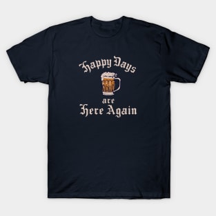 Happy Days are Here Again T-Shirt